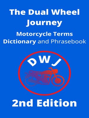 cover image of The Dual Wheel Journey Motorcycle Terms Dictionary and Phrasebook